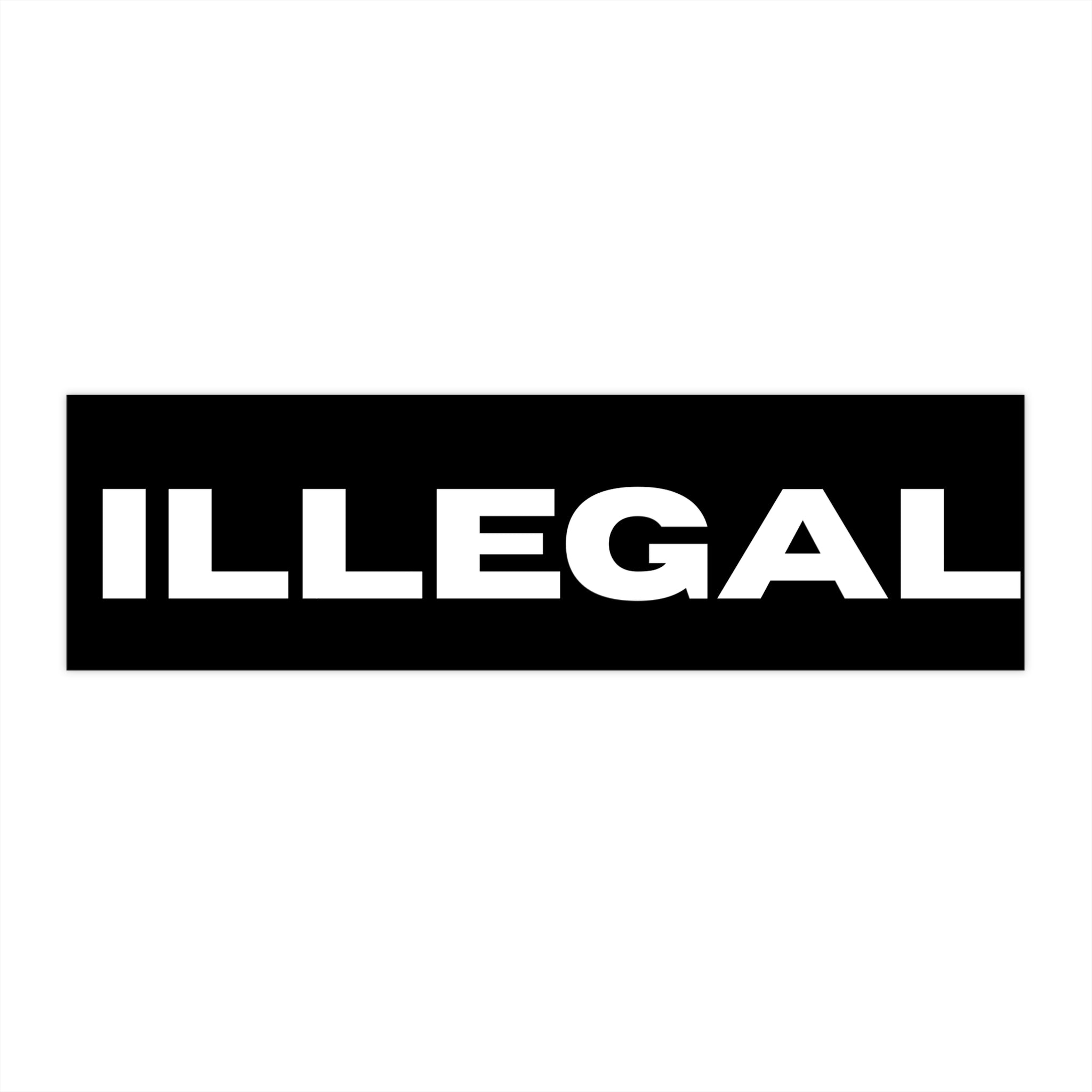 ILLEGAL bumper sticker | Black rectangle decal, bold white text